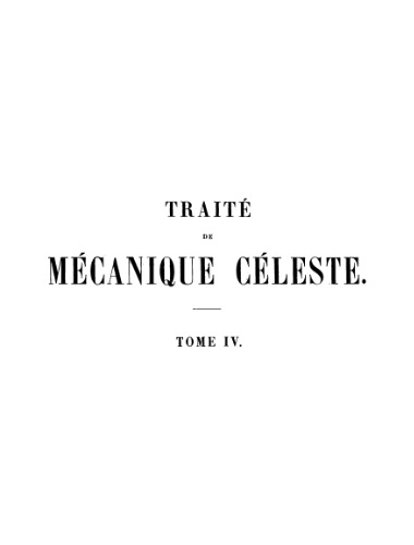 Traite de mecanique celeste, tome 4. Satellites de Jupiter et de Saturne