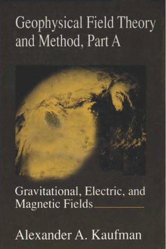 Geophysical field theory and method/ A, Gravitational, electric and magnetic fields