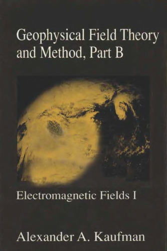 Geophysical Field Theory and Method: Electromagnetic Fields I