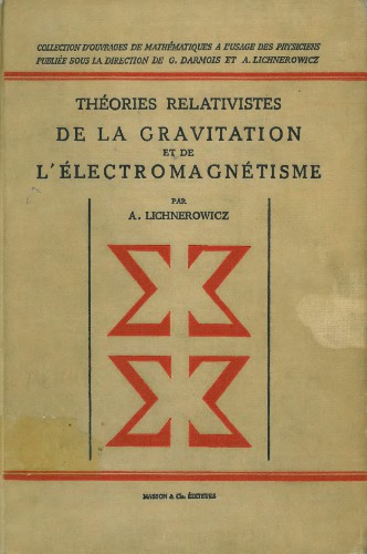 Theories relativistes de la gravitation et de l'electromagnetisme