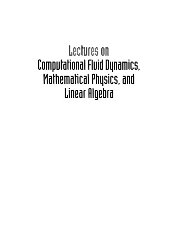 Lectures on computational fluid dynamics, mathematical physics, and linear algebra