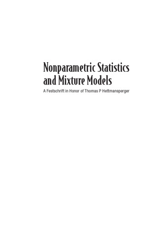 Nonparametric statistics and mixture models : a festschrift in honor of Thomas P. Hettmansperger, the Pennsylvania State University, USA, 23-24 May, 2008