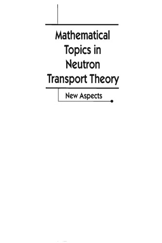 Mathematical Topics in Neutron Transport Theory: New Aspects
