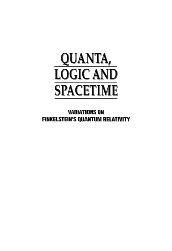 Quanta, logic, and spacetime : variations on Finkelstein's quantum relativity