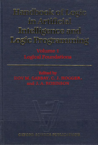 Handbook of Logic in Artificial Intelligence and Logic Programming. Volume 1: Logical Foundations