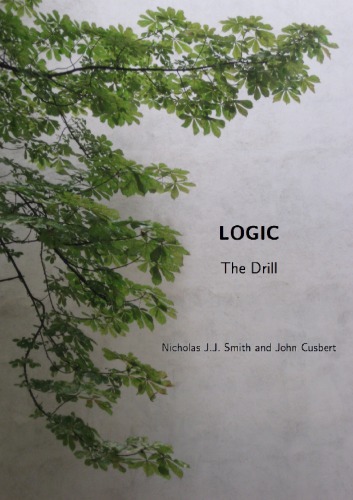 Logic - The Drill accompanying Logic: The Laws of Truth by Nicholas J.J. Smith (Princeton University Press, 2012)