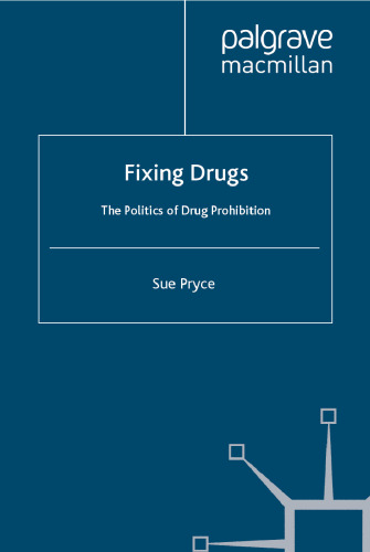 Fixing Drugs: The Politics of Drug Prohibition