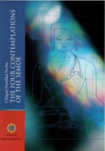 The Four Contemplations of the Semde: Transcription of the Oral Teachings Given in Nea Macri (Greece), December 1986