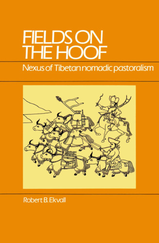 Fields on the Hoof: Nexus of Tibetan Nomadic Pastoralism