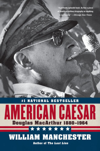 American Caesar: Douglas MacArthur 1880 - 1964