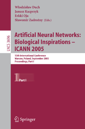 Artificial Neural Networks: Biological Inspirations - ICANN 2005: 15th International Conference, Warsaw, Poland, September 11-15, 2005, Proceedings, ... Computer Science and General Issues)