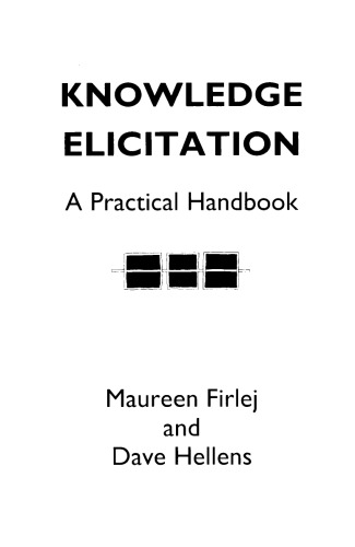 Knowledge Elicitation: A Practical Handbook
