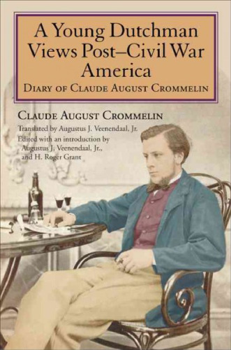 A Young Dutchman Views Post-Civil War America: Diary of Claude August Crommelin