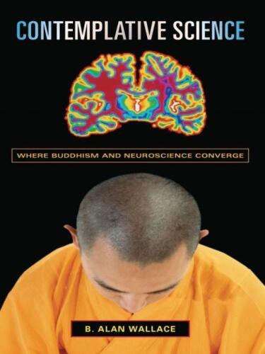 Contemplative Science: Where Buddhism and Neuroscience Converge