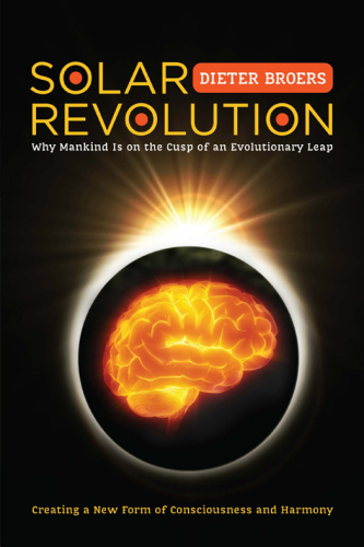Solar Revolution: Why Mankind Is on the Cusp of an Evolutionary Leap