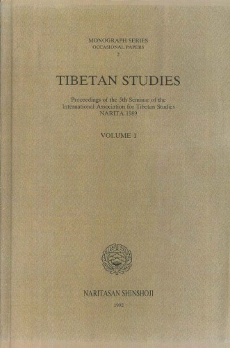 Tibetan Studies: Proceedings of the 5th Seminar of the International Association for Tibetan Studies Narita 1989