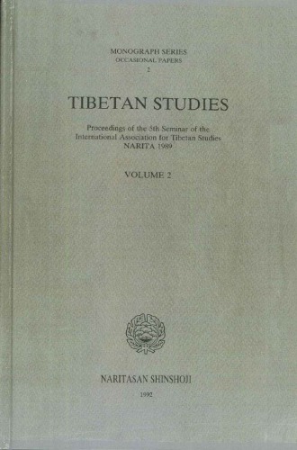 Tibetan Studies: Proceedings of the 5th Seminar of the International Association for Tibetan Studies Narita 1989