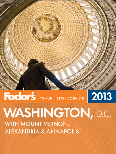 Fodor's Washington, D.C. 2013: with Mount Vernon, Alexandria & Annapolis