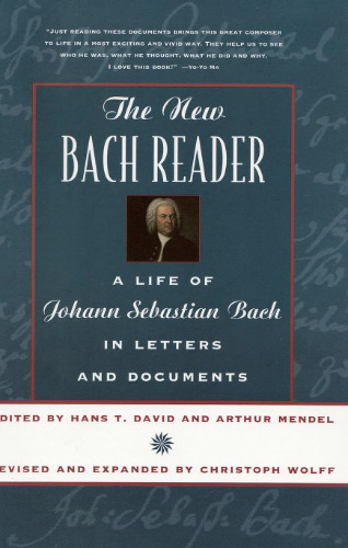 The New Bach Reader: A Life of Johann Sebastian Bach in Letters and Documents