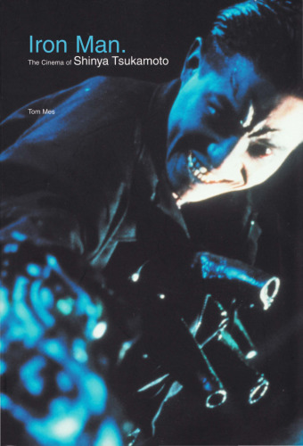 Iron Man: The Cinema Of Shinya Tsukamoto