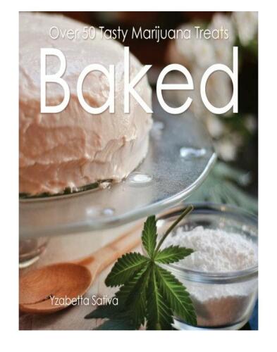 Baked: Over 50 tasty marijuana treats