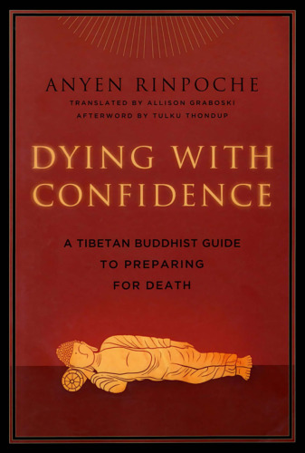 Dying with Confidence: A Tibetan Buddhist Guide to Preparing for Death