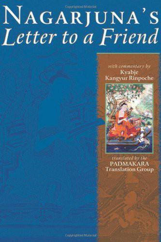 Nagarjuna's Letter To A Friend: With Commentary By Kangyur Rinpoche