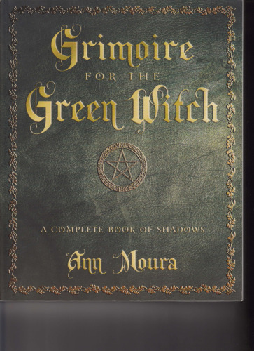 Grimoire for the Green Witch: A Complete Book of Shadows