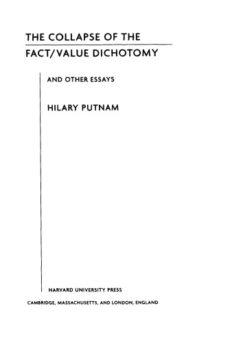 The collapse of the fact/value dichotomy and other essays