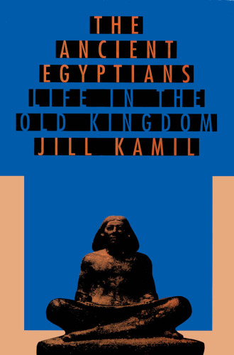 Ancient Egyptians : life in the Old Kingdom