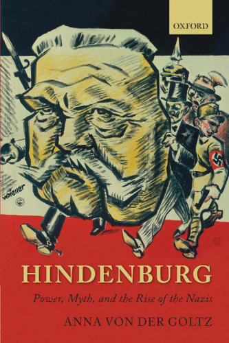 Hindenburg : power, myth, and the rise of the Nazis