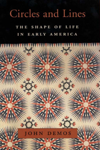 Circles and lines : the shape of life in early America