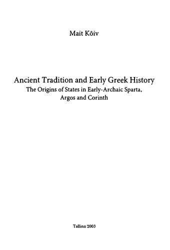 Ancient tradition and early Greek history : the origins of states in early-archaic Sparta, Argos and Corinth