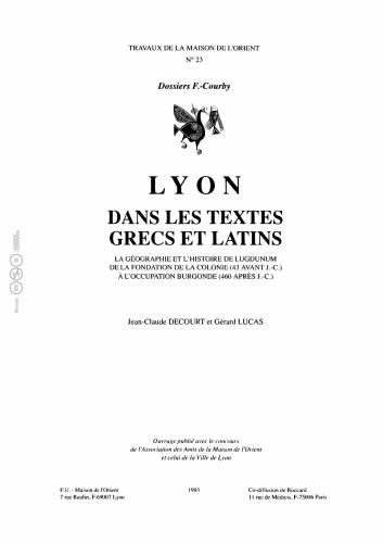 Lyon dans les textes grecs et latins. La gВographie et l'histoire de Lugdunum, de la fondation de la colonie (43 avant J.-C.) Е l'occupation burgonde (460 aprКs J.-C.)