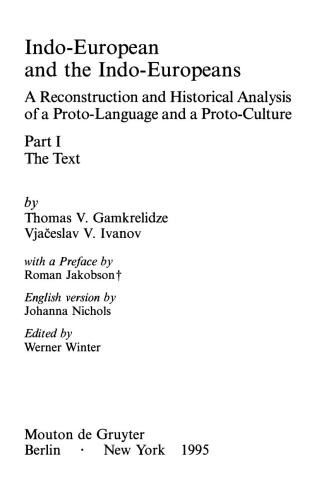 Indo-European and the Indo-Europeans: A Reconstruction and Historical Analysis of a Proto-Language and a Proto-Culture
