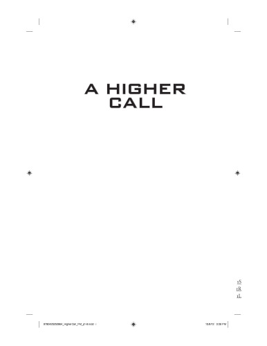 A higher call : an incredible true story of combat and chivalry in the war-torn skies of World War II