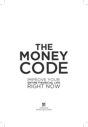 The money code : improve your entire financial life right now