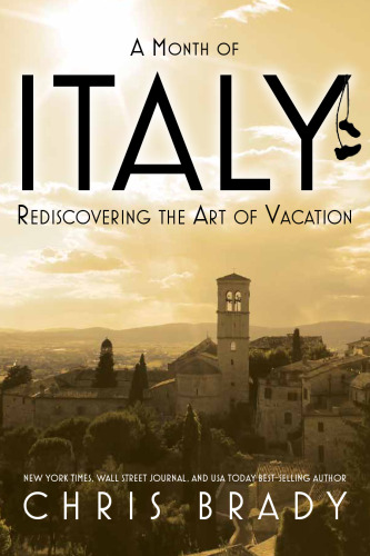 A month of Italy : rediscovering the art of vacation