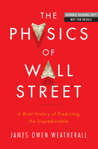 The physics of Wall Street : a brief history of predicting the unpredictable
