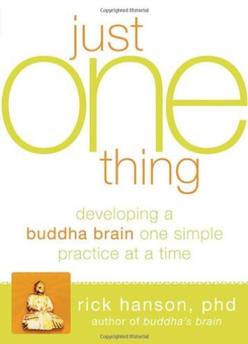 Just one thing : developing a Buddha brain one simple practice at a time