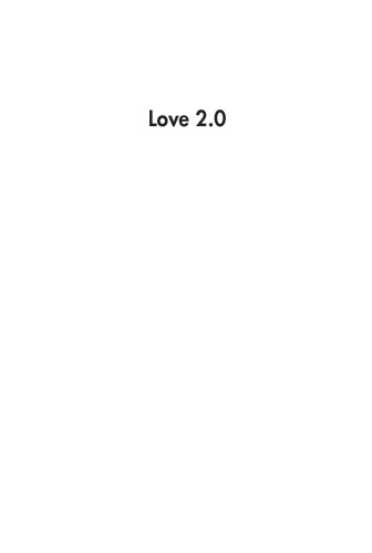 Love 2.0 : how our supreme emotion affects everything we feel, think, do, and become