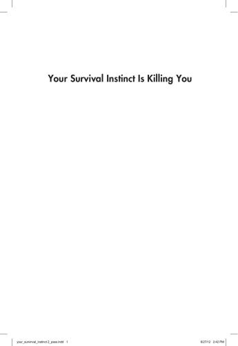Your Survival Instinct Is Killing You Retrain Your Brecisions, and Thrive in the 21st Century