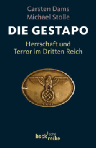 Die Gestapo : Herrschaft und Terror im Dritten Reich