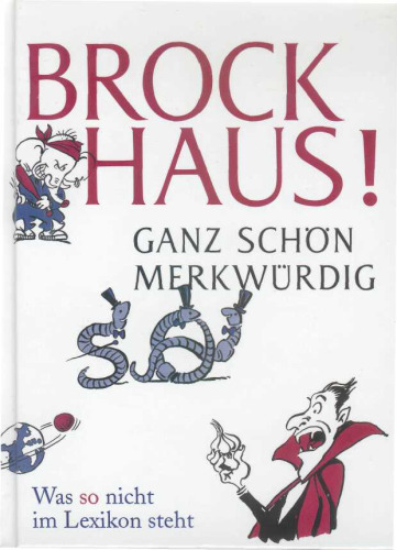Brockhaus! : ganz schön merkwürdig steht : was so nicht im Lexikon steht