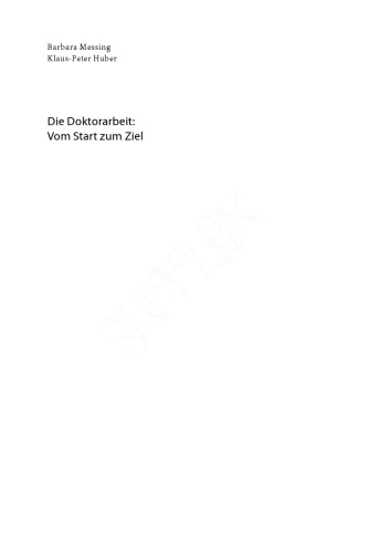 Die Doktorarbeit: vom Start zum Ziel : Lei(d)tfaden für Promotionswillige ; mit 13 Arbeitsbögen