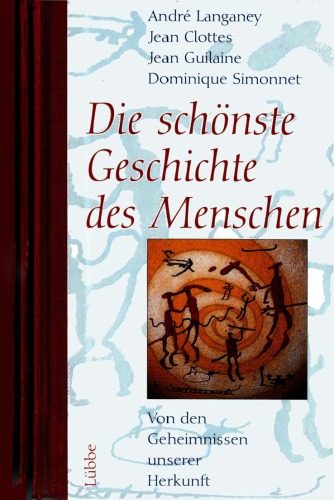 Die schönste Geschichte des Menschen : von den Geheimnissen unserer Herkunft