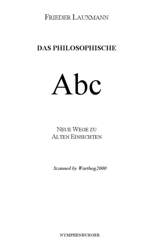 Das philosophische ABC : neue Wege zu alten Einsichten