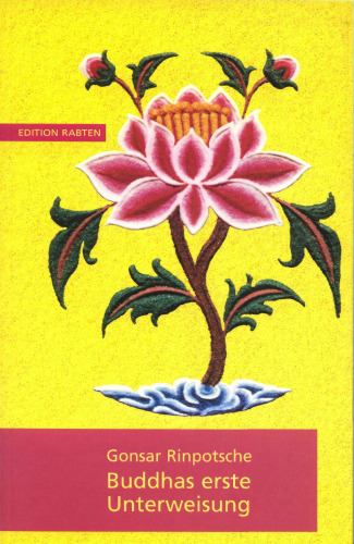 Buddhas erste Unterweisung : die vier edlen Wahrheiten