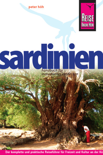 Sardinien : [Handbuch für individuelles Entdecken ; der komplette und praktische Reiseführer für Freizeit und Kultur an der Küste und im Inland Sardiniens]