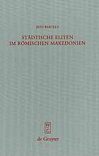 Städtische Eliten im römischen Makedonien: Untersuchungen zur Formierung und Struktur